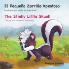 El Pequeño Zorrillo Apestoso The Stinky Little Skunk: La alegría y el poder de la amistad. The joy and power of friendship. Cover Image