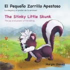 El Pequeño Zorrillo Apestoso The Stinky Little Skunk: La alegría y el poder de la amistad. The joy and power of friendship. By Margie Chavez, Carol Maestas (Illustrator) Cover Image