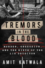 Tremors in the Blood: Murder, Obsession, and the Birth of the Lie Detector By Amit Katwala Cover Image