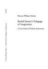 Rudolf Steiner's Pedagogy of Imagination: A Case Study of Holistic Education (Europaeische Hochschulschriften / European University Studie #905) By Thomas W. Nielsen Cover Image