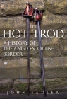 The Hot Trod: A History of the Anglo-Scottish Border By John Sadler Cover Image