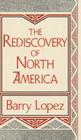 Rediscovery of North America (Clark Lectures) By Barry Lopez Cover Image
