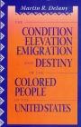The Condition Elevation, Emigration and Destiny of the Colored People of the United States Cover Image