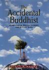The Accidental Buddhist: Mindfulness, Enlightenment, and Sitting Still Cover Image
