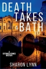 Death Takes a Bath: A Cotswold Crimes Mystery By Sharon Lynn Cover Image