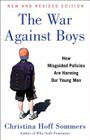 The War Against Boys: How Misguided Policies are Harming Our Young Men By Christina Hoff Sommers Cover Image