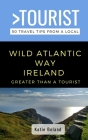 Greater Than a Tourist-Wild Atlantic Way Ireland: 50 Travel Tips from a Local By Katie Boland Cover Image