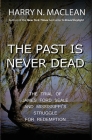 The Past Is Never Dead: The Trial of James Ford Seale and Mississippi's Struggle for Redemption By Harry N. MacLean Cover Image