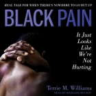 Black Pain: It Just Looks Like We're Not Hurting By Terrie M. Williams, Madeline McCray (Read by) Cover Image