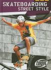 Skateboarding Street Style (Action Sports) By Thomas Streissguth Cover Image