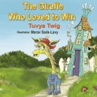 The Giraffe who loved to win By Merav Sade -. Lavy (Illustrator), Tuvya Twig Cover Image
