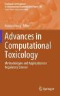 Advances in Computational Toxicology: Methodologies and Applications in Regulatory Science (Challenges and Advances in Computational Chemistry and Physi #30) By Huixiao Hong (Editor) Cover Image