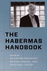 The Habermas Handbook (New Directions in Critical Theory #40) By Hauke Brunkhorst (Editor), Regina Kreide (Editor), Cristina LaFont (Editor) Cover Image
