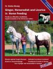 Ginger, horseradish and licorice in horse feeding: Foods as effective medicines Cover Image