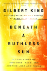 Beneath a Ruthless Sun: A True Story of Violence, Race, and Justice Lost and Found By Gilbert King Cover Image