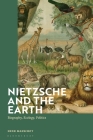 Nietzsche and the Earth: Biography, Ecology, Politics By Henk Manschot Cover Image