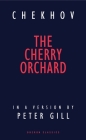 The Cherry Orchard (Oberon Modern Plays) By Anton Chekhov, Peter Gill (Adapted by) Cover Image
