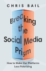 Breaking the Social Media Prism: How to Make Our Platforms Less Polarizing Cover Image
