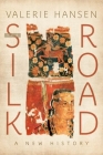 The Silk Road: A New History By Valerie Hansen Cover Image