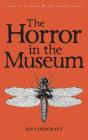 The Horror in the Museum: Collected Short Stories Volume Two (Tales of Mystery & the Supernatural #2) By H. P. Lovecraft, M. J. Elliott (Selected by), M. J. Elliott (Introduction by) Cover Image