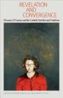 Revelation and Convergence: Flannery O'Connor and the Catholic Intellectual Tradition By Mark Bosco (Editor), Brent Little (Editor) Cover Image