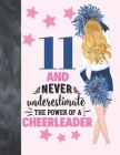 11 And Never Underestimate The Power Of A Cheerleader: Cheerleading Gift For Girls Age 11 Years Old - Art Sketchbook Sketchpad Activity Book For Kids Cover Image