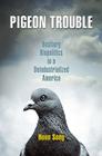 Pigeon Trouble: Bestiary Biopolitics in a Deindustrialized America Cover Image