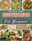 The Blue Zones Mediterranean Diet Cookbook for Beginners By Lyle Christensen Cover Image