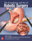 The Foundation and Art of Robotic Surgery By Pier Cristoforo Giulianotti, Enrico Benedetti, Alberto Mangano Cover Image