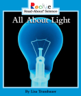 All About Light (Rookie Read-About Science: Physical Science: Previous Editions) By Lisa Trumbauer Cover Image