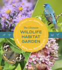 The Ultimate Wildlife Habitat Garden: Attract and Support Birds, Bees, and Butterflies By Stacy Tornio Cover Image