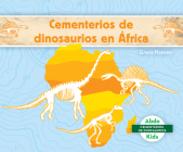 Cementerios de Dinosaurios En África (Dinosaur Graveyards in Africa) Cover Image