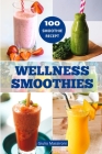 Wellness Smoothies: Utforska Smoothies Värld: Guide Till att Förbereda Näringsrika Smoothies, Hälsosamma Recept och Kreativa Idéer för att By Giulio Massironi Cover Image
