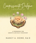 Compassionate Dialogue Journey By Nancy A. Dome Cover Image