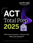 ACT Total Prep 2025: Includes 2,000+ Practice Questions + 6 Practice Tests (Kaplan Test Prep) By Kaplan Test Prep Cover Image