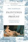 Paintings in Proust: A Visual Companion to In Search of Lost Time By Eric Karpeles Cover Image