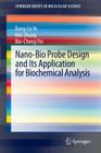 Nano-Bio Probe Design and Its Application for Biochemical Analysis (Springerbriefs in Molecular Science) By Bang-Ce Ye, Min Zhang, Bin-Cheng Yin Cover Image