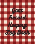 Goat Record Keeping Log Book: Farm Management Log Book 4-H and FFA Projects Beef Calving Book Breeder Owner Goat Index Business Accountability Raisi By Patricia Larson Cover Image