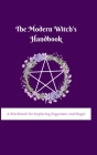 The Modern Witch's Handbook: A Workbook for Exploring Paganism and Magic: A Workbook for Exploring Paganism and Magic By Adimaili Rafaele Cover Image