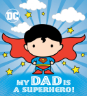 My Dad Is a Superhero! (DC Superman) By Dennis R. Shealy, Red Central LTD (Illustrator) Cover Image