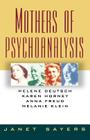Mothers of Psychoanalysis: Helene Deutsch, Karen Horney, Anna Freud, Melanie Klein Cover Image