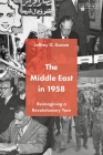 The Middle East in 1958: Reimagining a Revolutionary Year Cover Image