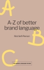 A-Z of better brand language By Rob Self-Pierson Cover Image