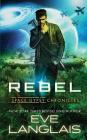 Rebel (Space Gypsy Chronicles #3) By Eve Langlais Cover Image