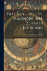 Deutscher Volks-Kalender 1844, Zehnter Jahrgang By Friedrich W. Gubitz Cover Image