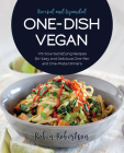 One-Dish Vegan Revised and Expanded Edition: 175 Soul-Satisfying Recipes for Easy and Delicious One-Pan and One-Plate Dinners By Robin Robertson Cover Image
