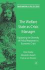 The Welfare State as Crisis Manager: Explaining the Diversity of Policy Responses to Economic Crisis (Transformations of the State) By P. Starke, A. Kaasch, F. Van Hooren Cover Image