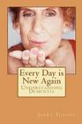 Every Day is New Again: Understanding Dementia By Gregory Hepner (Editor), Jerry Turner Cover Image