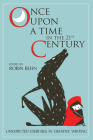 Once Upon a Time in the Twenty-First Century: Unexpected Exercises in Creative Writing Cover Image