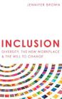 Inclusion: Diversity, The New Workplace & The Will To Change By Jennifer Brown Cover Image